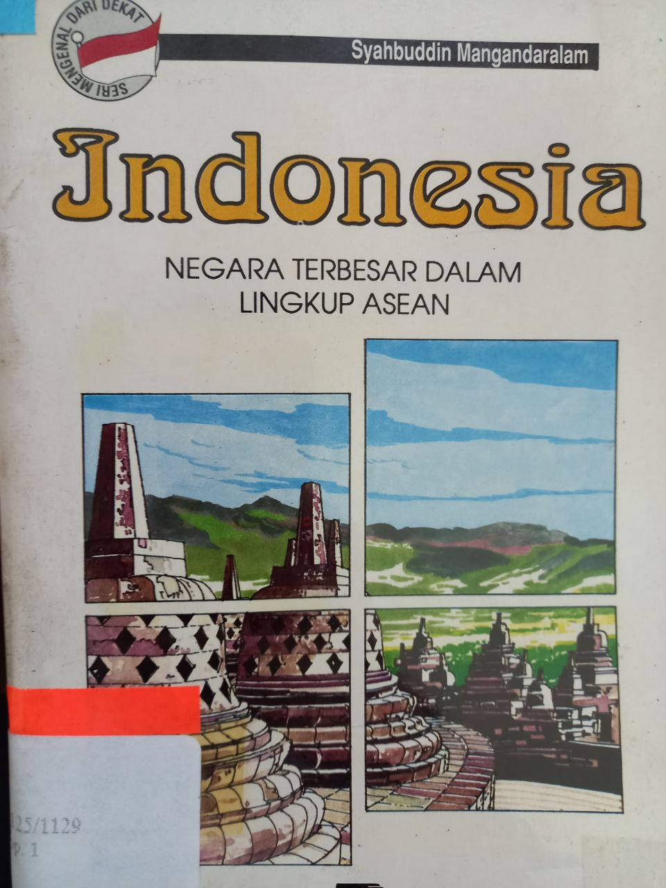 Sampul Mengenal dari dekat Indonesia negara terbesar dalam lingkup ASEAN / Syahbuddin Mangandaralam