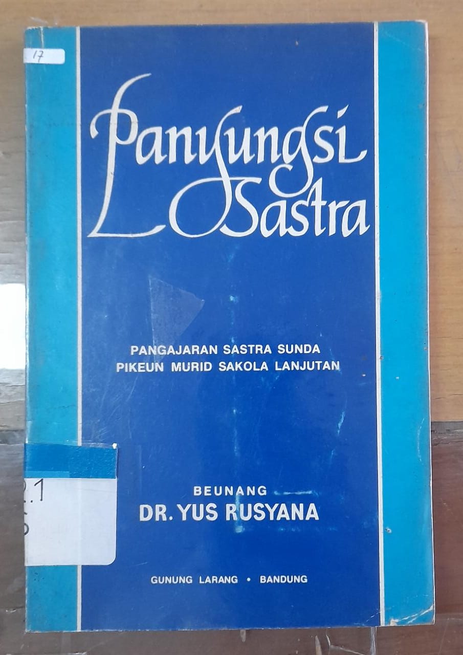 Sampul Panyungsi Sastra :  pangajaran sastra sunda pikeun murid sakola lanjutan / Yus Rusyana