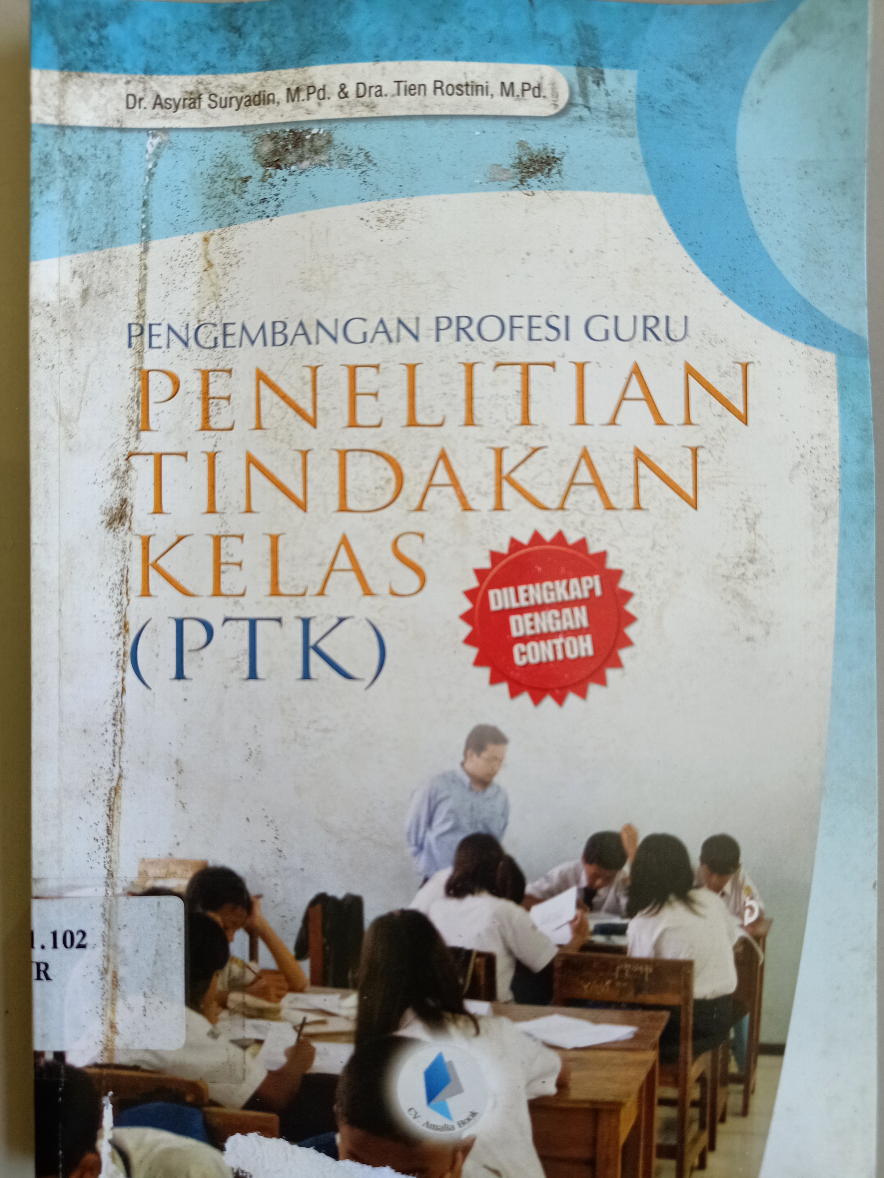 Sampul Pengembangan profesi guru :  Penelitian tindakan kelas (PTK) / Asyraf suryadin