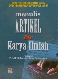 Sampul menulis artikel dan karya ilmiah / Totok Djuroto, Bambang Suprijadi ; editor, Mukhlis ; pengantar, Bambang Rahino Setokoesoemo