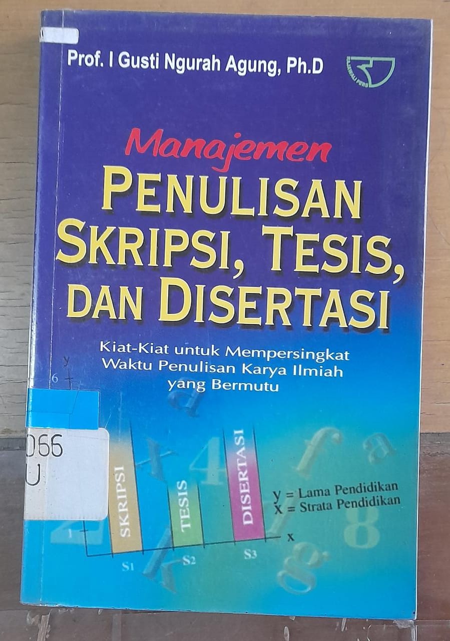 Sampul Manajemen Penulisan Skripsi, Tesis, dan Disertasi :  kiat-kiat untuk mempersingkat waktu penulisan karya ilmiah yang bermutu / I Gusti Ngurah Agung
