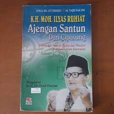 Sampul K.H. Moh. Ilyas Ruhiat :  ajengan santun dari cipasung / Yoga A.D. Attarmizi