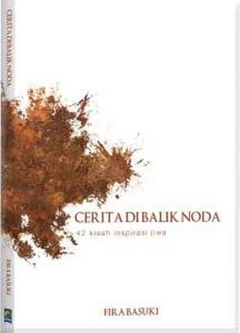 Sampul Cerita di Balik Noda :  42 Kisah Inspirasi Jiwa / Fira Basuki