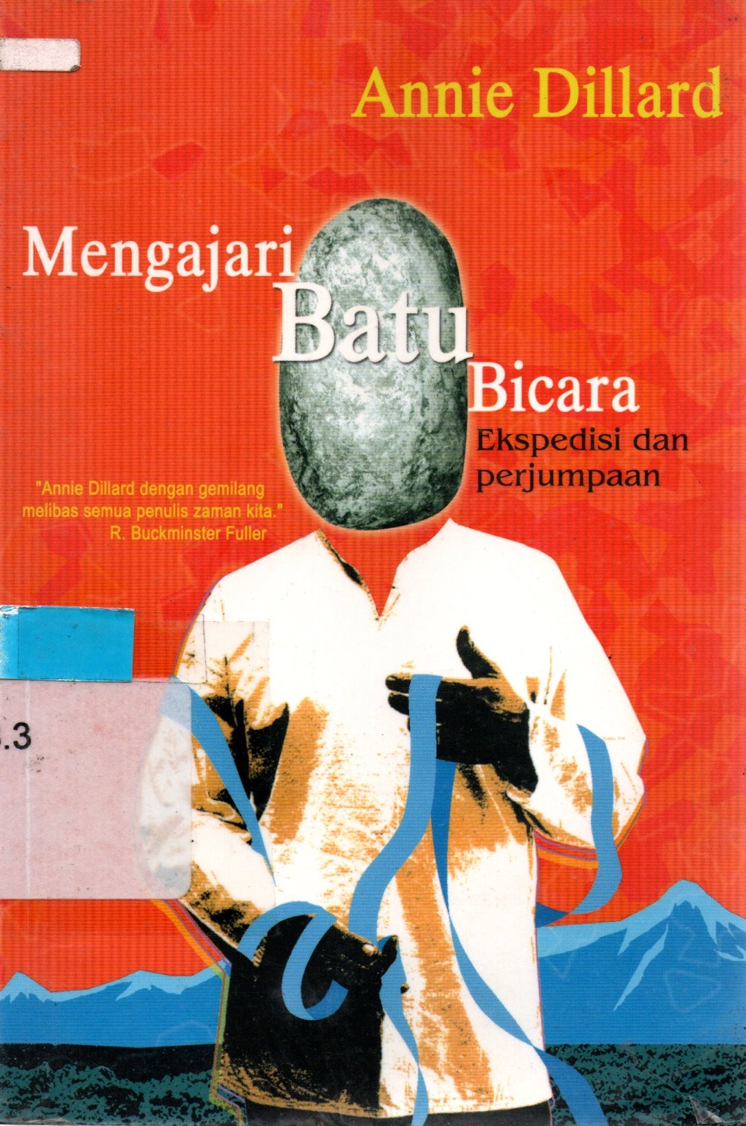Sampul Mengajari Batu Bicara :  Ekspedisi dan Perjumpaan / Annie Dillard