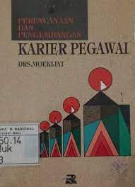 Sampul Perencanaan dan pengembangan karier pegawai / Moekijat
