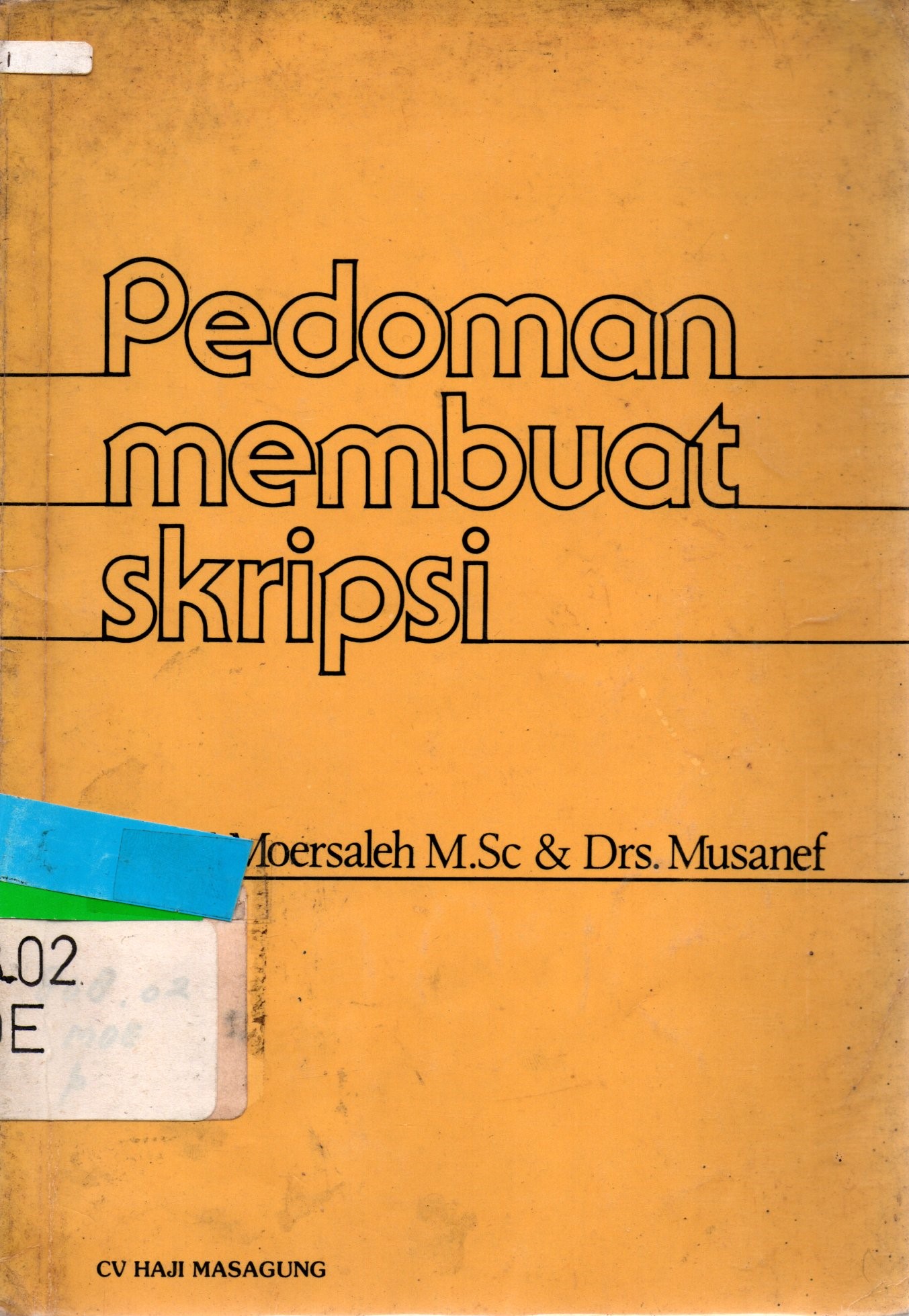 Sampul Pedoman Membuat Skripsi / Moersaleh, Musanef