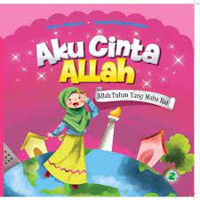Sampul Aku Cinta Allah :  Allah Tuhan Yang Maha Esa / Alwi Alatas