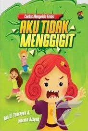 Sampul Cerdas mengelola emosi :  Aku tidak menggigit / Rei El Tsurayya A.