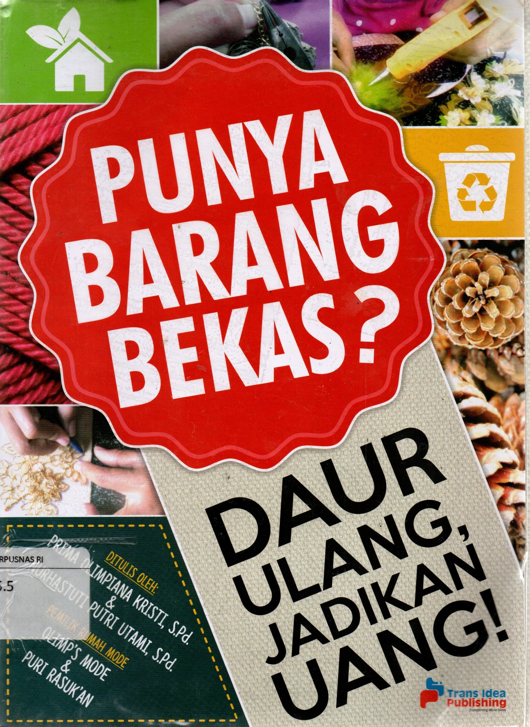 Sampul Punya Barang Bekas? :  Daur Ulang, Jadikan Uang! / Prima Olimpiana Kristi, Nurhastuti Putri Utami