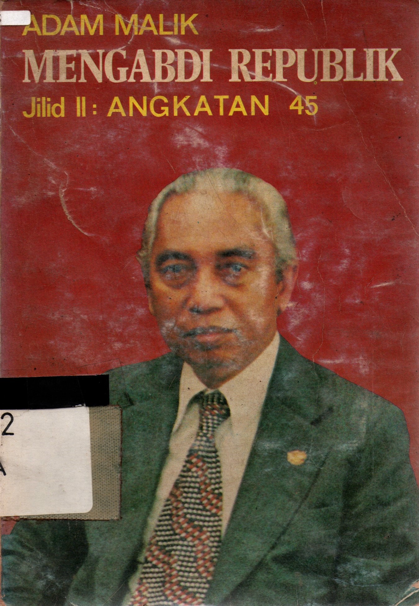 Sampul Mengabdi Republik :  Jilid II: Angkatan 45 / Adam Malik