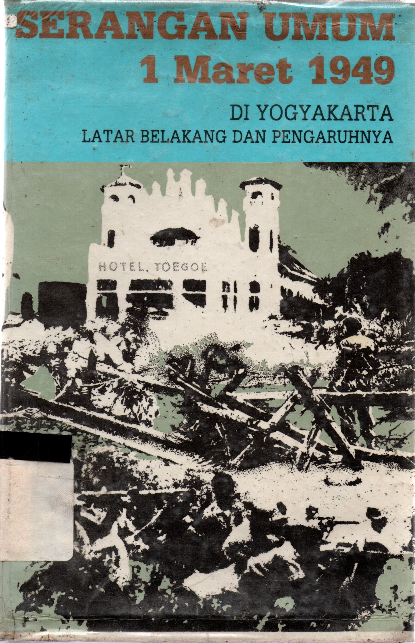 Sampul Serangan Umum 1 Maret 1949 DI Yogyakarta :  Latarbelakang dan Pengaruhnya