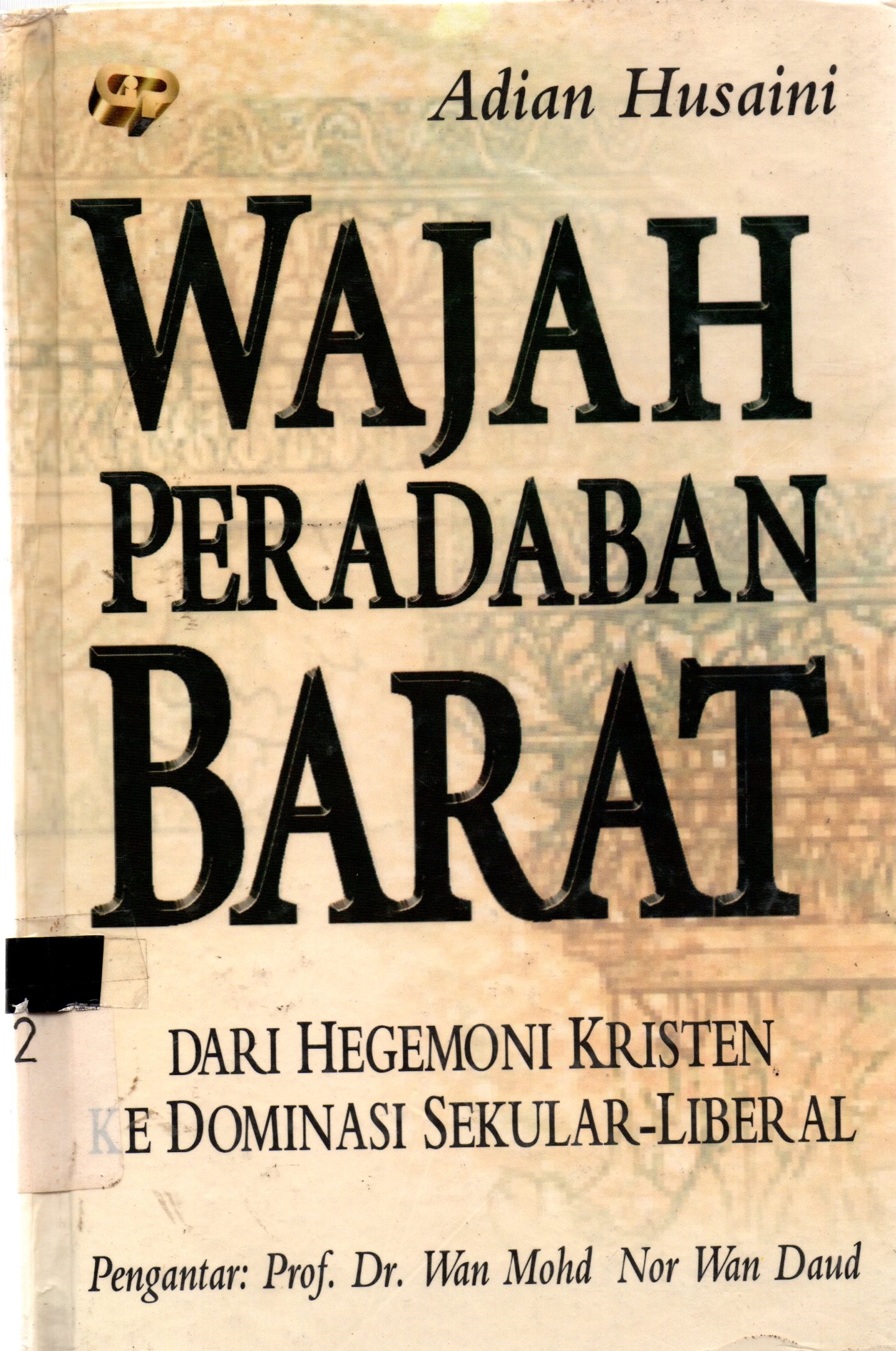 Cover Wajah Peradaban Barat :  Dari Hegemoni Kristen ke Dominasi Sekular-Liberal / Adian Husaini; penyunting, Wisnu Pramudya