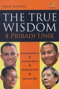 Sampul The True Wisdom :  4 Pribadi Unik / Adhe Riyanto