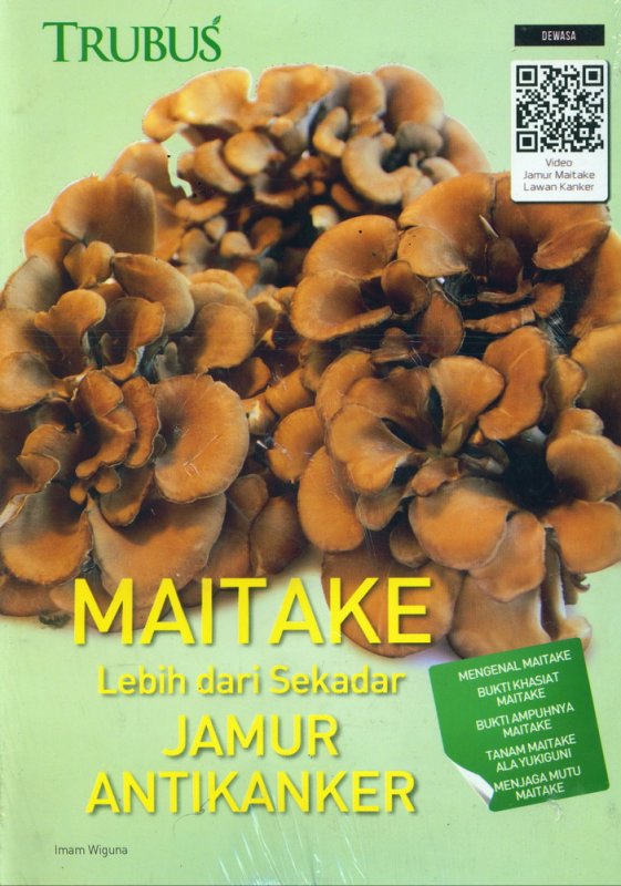 Sampul Maitake Lebih Dari Sekedar Jamur Antikanker / Imam Wiguna ; editor, Rosy Nur Apriyanti dan Sardi Duryatmo