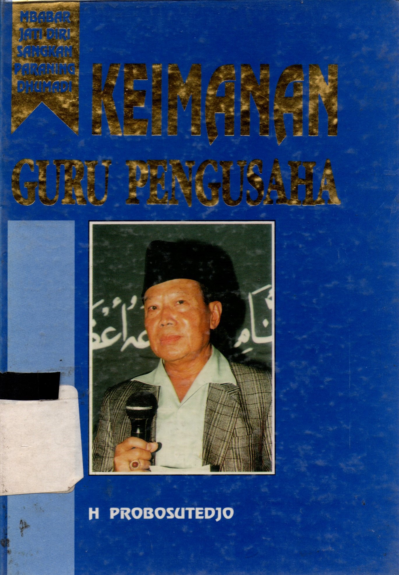 Sampul Keimanan Guru Pengusaha / Probosutedjo