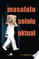 Sampul Masalalu selalu aktual / P. Swantoro ; editor, N. Nuranto dan Ons Untoro