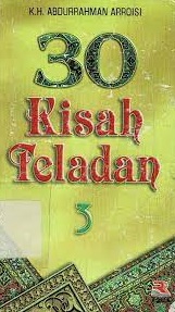 Sampul 30 kisah teladan 3 / K.H. Abdurrahman Arroisi; editor, Tjun Surjaman