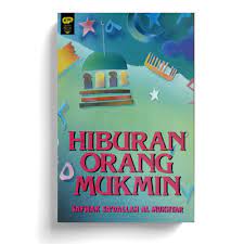 Sampul Hiburan orang mukmin / Safwak Sa'dallah Al Mukhtar ; penerjemah, H. Salim Basyarahil ; penyunting, Iffa Karimah