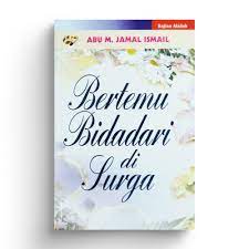 Sampul Bertemu bidadari di surga / Abu M. Jamal Ismail ; penerjemah, Abdul Mukti Thabrani ; penyunting, Dendi Irfan