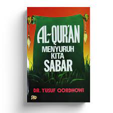 Sampul Al-Quran menyuruh kita sabar / Yusuf Qordhowi ; penerjemah, H. A. Aziz Salim Basyarahil ; penyunting, Ahmad Umar Al Faruq
