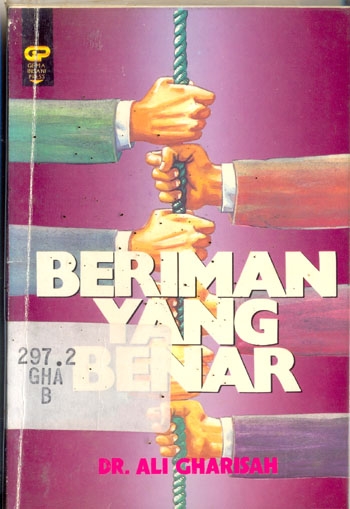 Sampul Beriman yang benar / Ali Gharisah ; penterjemah, H. Salim Basyarahil