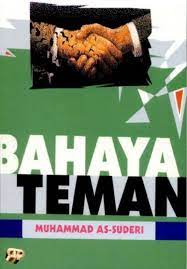 Sampul Bahaya teman / Muhammad bin Abdurrahman As-Suderi ; penerjemah, Sudarto ; penyunting, Dody Mardanus