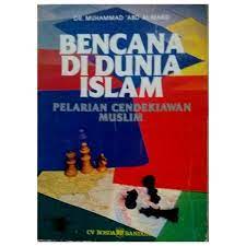 Sampul Bencana di dunia Islam :  pelarian cendekiawan muslim / Muhammad' Abd Al-Marsi ; penterjemah, Bambang Saiful Ma'arif