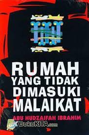 Cover Rumah yang tidak dimasuki malaikat / Abu Hudzaifah Ibrahim bin Muhammad ; penerjemah Nabbani Idris ; penyunting : Iffah Karimah