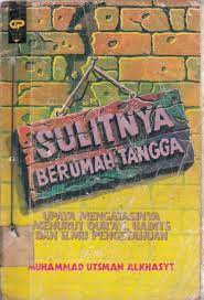 Sampul Sulitnya berumah tangga :  upaya mengatasinya menurut Qur'an, hadist dan ilmu pengetahuan / Muhammad Utsman Alkhasyt ; penterjemah, A. Aziz Salim Basyarahil ; penyunting, Juariyah Muhammad