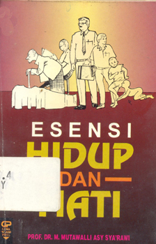 Sampul Esensi hidup dan mati / M. Mutawalli Asy Sya'rawi ; penerjemah H. Khalilullah Ahmas ; penyunting M. Solihat