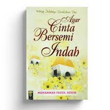 Sampul Agar cinta bersemi indah / Mohammad Fauzil Adhim ; editor, Dadi M. Hasan Basri