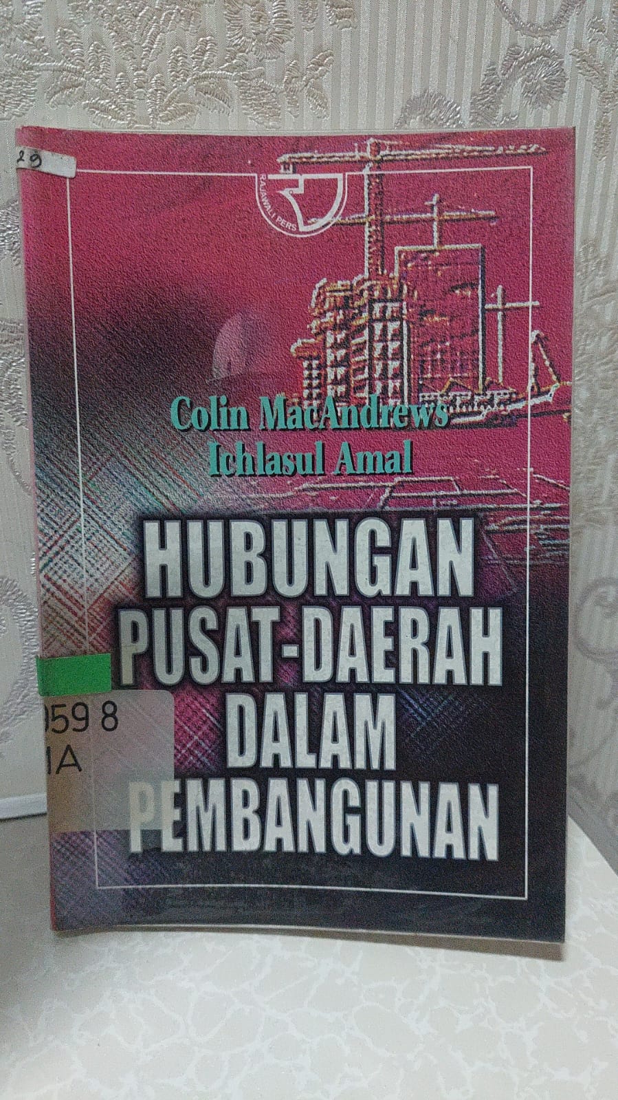 Sampul Hubungan Pusat - Daerah dalam Pembangunan / Ichlasul Amal