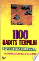 Sampul 1100 hadits terpilih :  sinar ajaran Muhammad / Muhammad Faiz Almath ; penerjemah A. Aziz Salim Basyarahil ; penyunting, Iffa Karimah