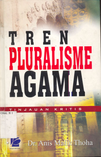 Sampul Tren Pluralisme Agama :  Tinjauan Kritis / Anis Malik Thoha; penyunting, WisnuPramudya, Nuim Hidayat