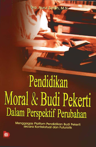 Sampul Pendidikan moral & budi pekerti dalam perspektif perubahan :  menggagas platform pendidikan budi pekerti secara kontektual dan futuristik / Nurul Zuriah