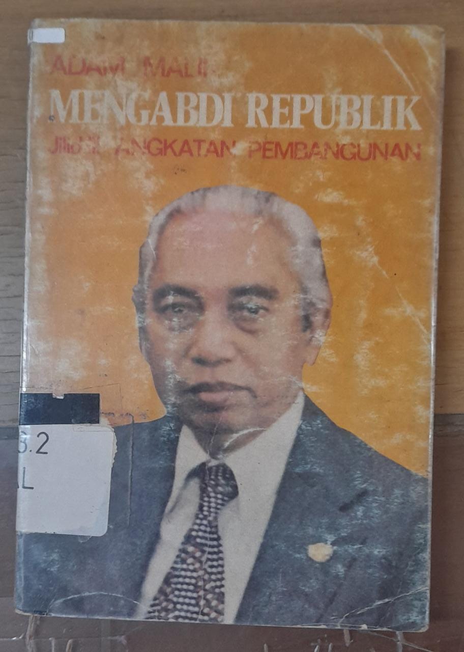 Sampul Mengabdi Republik Jilid III :  Angkatan Pembangunan / Adam Malik