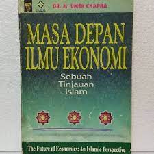 Sampul Masa Depan Ilmu Ekonomi :  Sebuah tunjauan Islam / M. Umer Chapra; penerjemah Ikhwan Abidin B