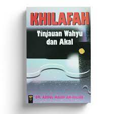 Sampul Khilafah, tinjauan wahyu dan akal / Abdul Majid an Najjar