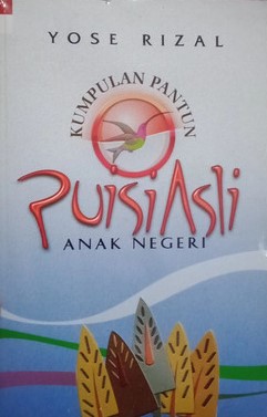 Sampul kumpulan pantun puisi asli anak negeri / Yose Rizal