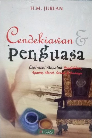 Cover cendekiawan & penguasa :  esai-esai masalah pendidikan, agama, sosial dan budaya / H.M. Jurlan