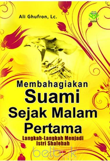 Sampul Membahagiakan Suami Sejak Malam Pertama :  Langkah-Langkah Menjadi Istri Shalehah / Ali Ghufron