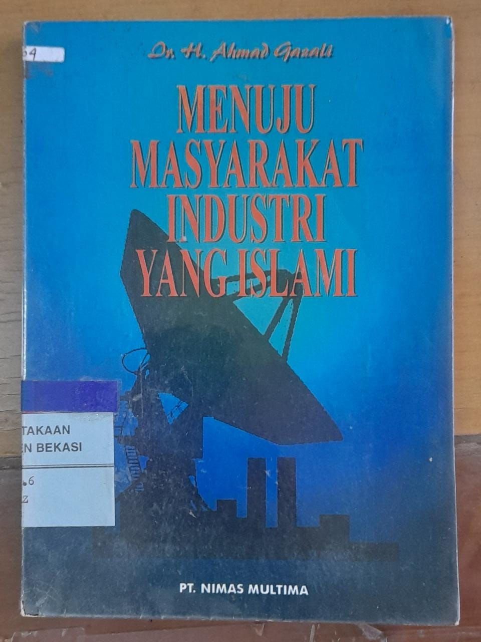 Sampul Menuju Masyarakat Industri Yang Islami / Ahmad Gazali