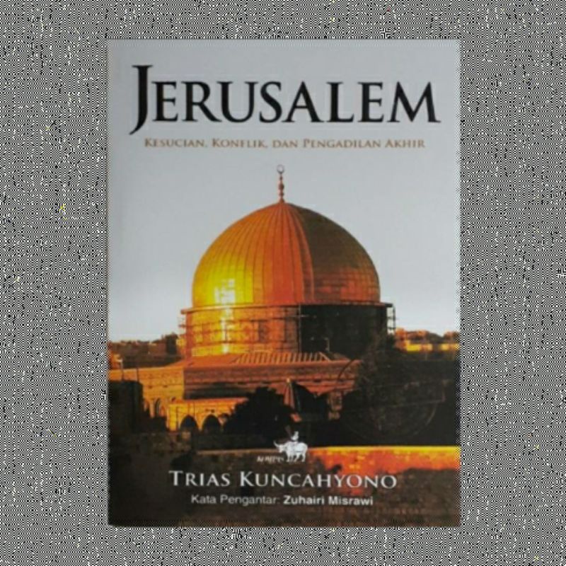 Sampul Jerusalem :  Kesucian, Konflik, dan Pengadilan Akhir / Trias Kuncahyono