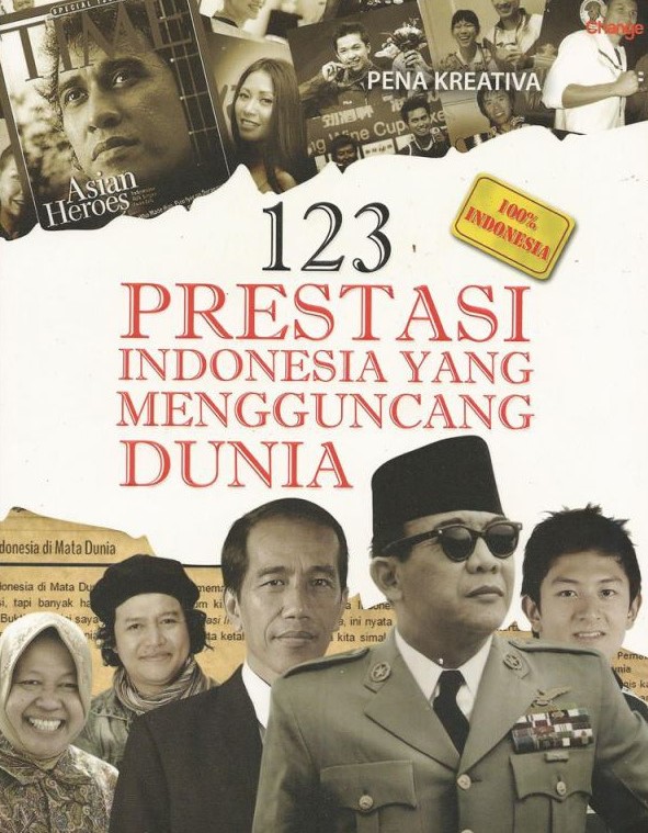 Sampul 123 prestasi indonesia yang mengguncang dunia / Pena Kreativa; editor, Daniel Bukit