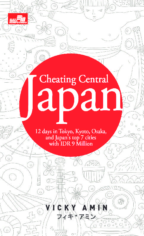 Sampul cheating central Japan :  12 days in tokyo, osaka, and japan s top cities with IDR 9 million / Vicky Amin