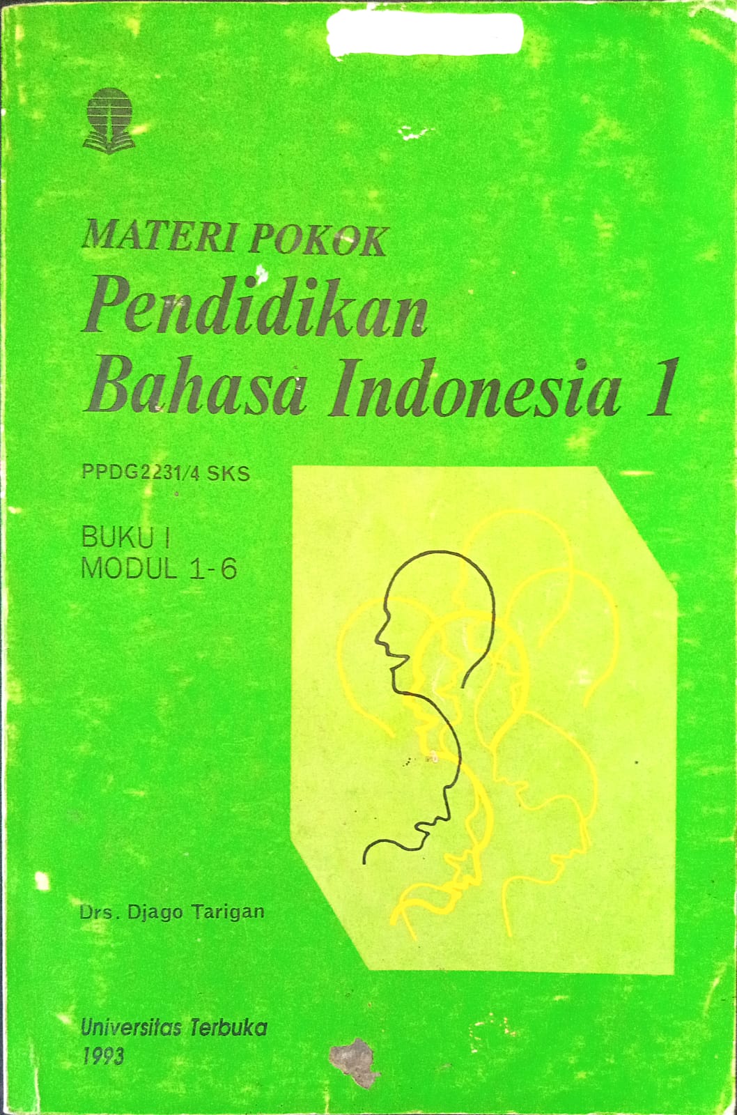 Sampul Materi Pokok Pendidikan Bahasa Indonesia 1 Modul 1-6 :  PPDG2231/ 4 SKS / Djago taringan