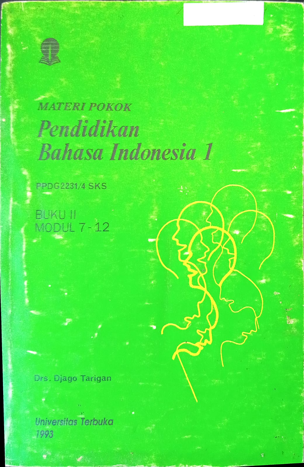 Sampul Materi Pokok Pendidikan Bahasa Indonesia 1 Modul 7-12 :  PPDG2231/ 4 SKS / Djago taringan