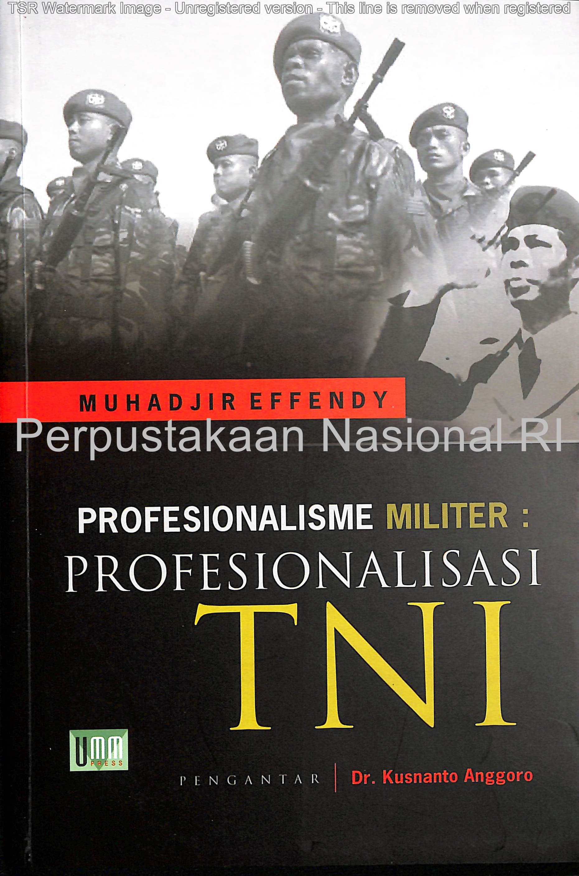 Sampul Profesionalisme militer :  profesionalisasi TNI / Muhadjir Effendy; pengantar Dr. Kusnanto Anggoro