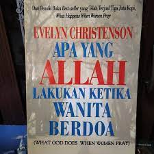 Sampul APA YANG ALLAH LAKUKAN KETIKA WANITA BERDOA / EVELYN CHRISTENSON