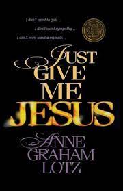 Sampul Just Give Me Jesus :  Berikan aku yesus / Anne Graham Lotz